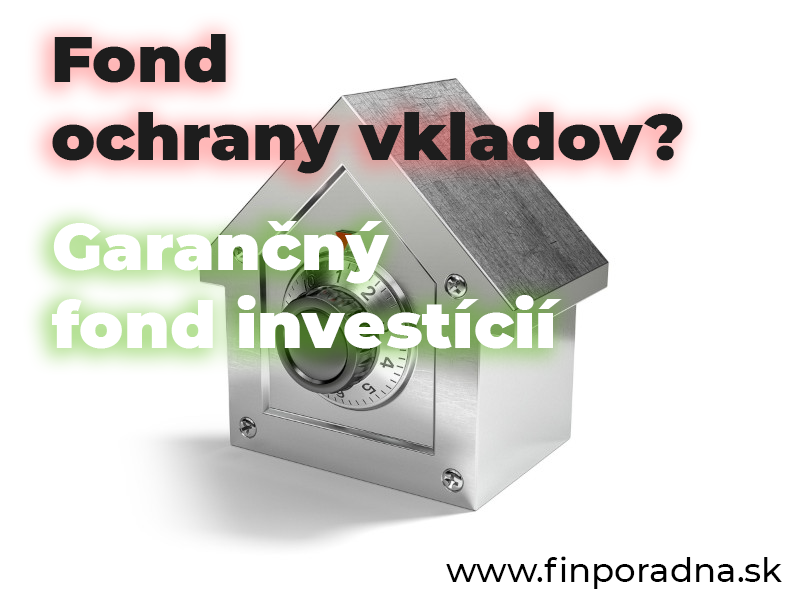 Fond ochrany vkladov vs Garančný fond investícií